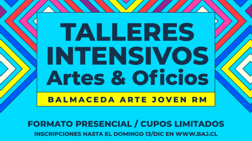 [INSCPCIONES CERRADAS] BAJ RM ABRE INSCRIPCIONES PARA LOS TALLERES PRESENCIALES E INTENSIVOS DE ARTES Y OFICIOS