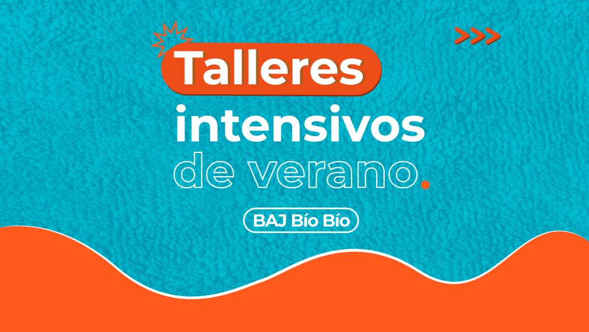 INSCRÍBETE EN LOS TALLERES DE VERANO DE BAJ BIOBÍO