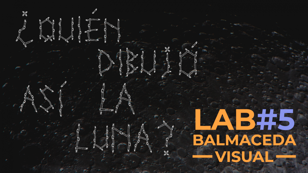 Lab#5 Balmaceda Visual: ¿Quién dibujó así la luna?