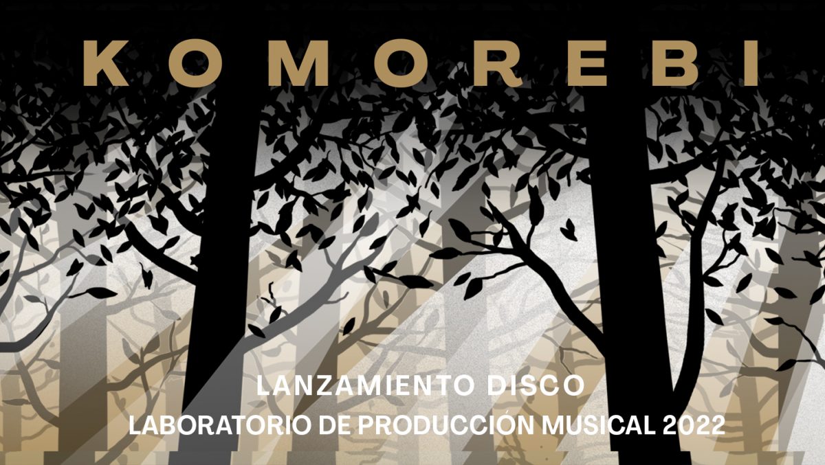 LABORATORIO DE PRODUCCIÓN MUSICAL LANZA SU DISCO «KOMOREBI» EN BAJVALPO