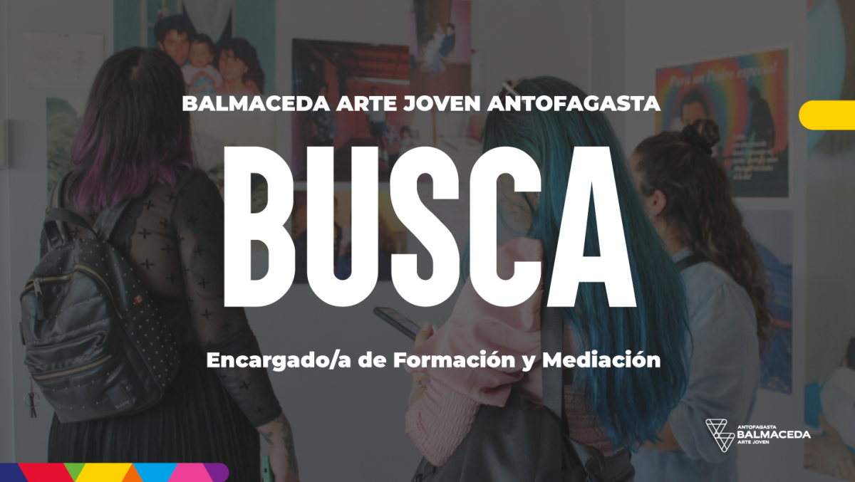 ¡ÚNETE AL EQUIPO DE BALMACEDA ARTE JOVEN ANTOFAGASTA!
