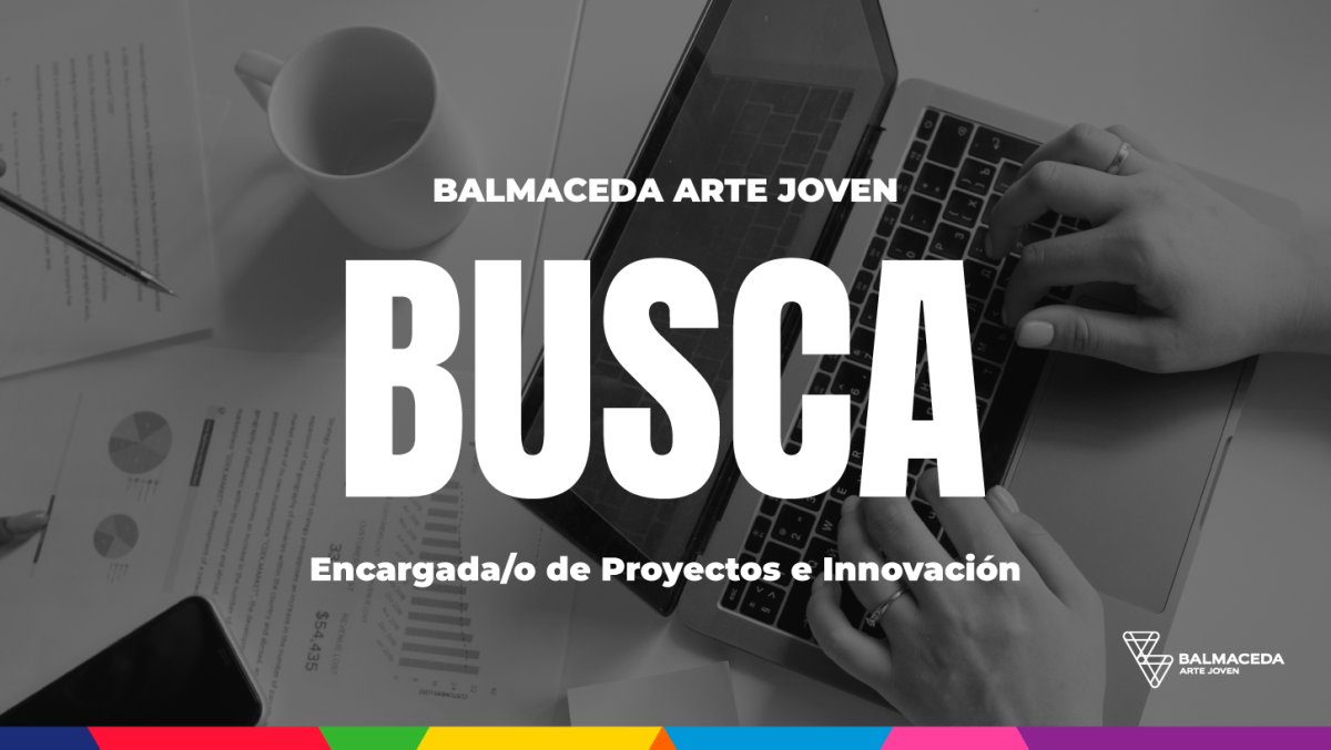 ¿Te apasiona la gestión cultural? Postula como Encargadx de Proyectos e Innovación en BAJ