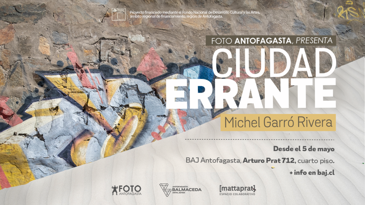 CIUDAD ERRANTE: LA MUESTRA DE FOTOGRAFÍA QUE SE TOMA LA GALERÍA EN BALMACEDA ARTE JOVEN ANTOFAGASTA