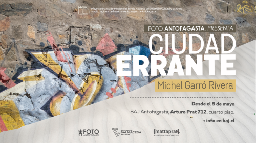 CIUDAD ERRANTE: LA MUESTRA DE FOTOGRAFÍA QUE SE TOMA LA GALERÍA EN BALMACEDA ARTE JOVEN ANTOFAGASTA